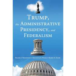 Trump, the Administrative Presidency, and Federalism