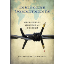 Insincere Commitments: Human Rights Treaties, Abusive States, and Citizen Activism