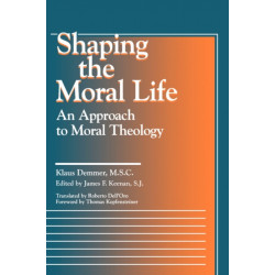 Shaping the Moral Life: An Approach to Moral Theology