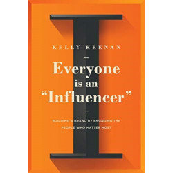 Everyone Is An "Influencer": Building A Brand By Engaging The People Who Matter Most