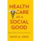 Health Care as a Social Good: Religious Values and American Democracy