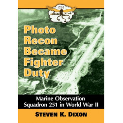 Photo Recon Became Fighter Duty: Marine Observation Squadron 251 in World War II