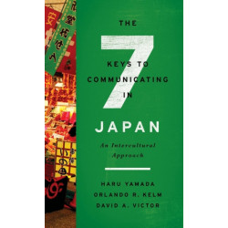 The Seven Keys to Communicating in Japan: An Intercultural Approach