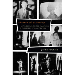 Cinema of Actuality: Japanese Avant-Garde Filmmaking in the Season of Image Politics