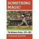 Something Magic: The Baltimore Orioles, 1979-1983