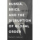 Russia, BRICS, and the Disruption of Global Order