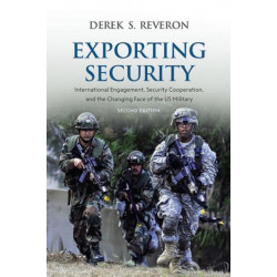 Exporting Security: International Engagement, Security Cooperation, and the Changing Face of the US Military