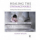 Healing the Unimaginable: Treating Ritual Abuse and Mind Control