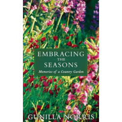Embracing the Seasons: Memories of a Country Garden
