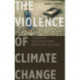 The Violence of Climate Change: Lessons of Resistance from Nonviolent Activists