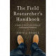 The Field Researcher’s Handbook: A Guide to the Art and Science of Professional Fieldwork