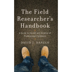 The Field Researcher’s Handbook: A Guide to the Art and Science of Professional Fieldwork