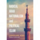 Radical Arab Nationalism and Political Islam