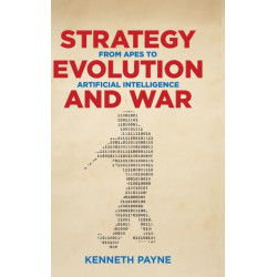 Strategy, Evolution, and War: From Apes to Artificial Intelligence