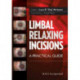 Limbal Relaxing Incisions: A Practical Guide