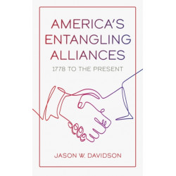 America's Entangling Alliances: 1778 to the Present