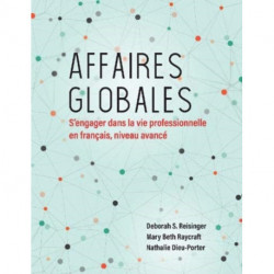 Affaires globales: S'engager dans la vie professionnelle en francais, niveau avance