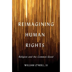 Reimagining Human Rights: Religion and the Common Good
