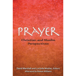 Prayer: Christian and Muslim Perspectives