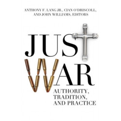 Just War: Authority, Tradition, and Practice