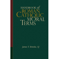 Handbook of Roman Catholic Moral Terms