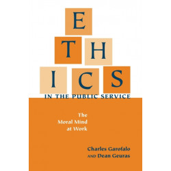 Ethics in the Public Service: The Moral Mind at Work