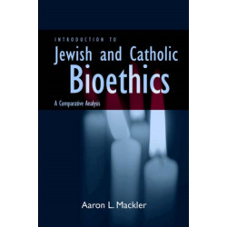 Introduction to Jewish and Catholic Bioethics: A Comparative Analysis