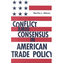 Conflict Amid Consensus in American Trade Policy