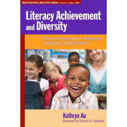 Literacy Achievement and Diversity: Keys to Success for Students, Teachers and Schools