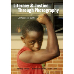 Literacy and Justice Through Photography: A Classroom Guide