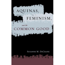 Aquinas, Feminism, and the Common Good