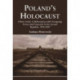 Poland's Holocaust: Ethnic Strife, Collaboration with Occupying Forces and Genocide in the Second Republic, 1918-1947