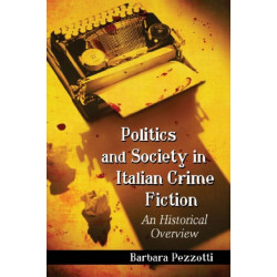 Politics and Society in Italian Crime Fiction: An Historical Overview