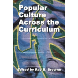 Popular Culture Studies Across the Curriculum: Essays for Educators
