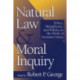 Natural Law and Moral Inquiry: Ethics, Metaphysics, and Politics in the Thought of Germain Grisez