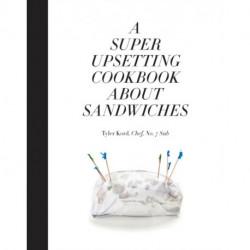 A Super Upsetting Cookbook About Sandwiches