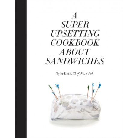 A Super Upsetting Cookbook About Sandwiches