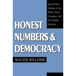 Honest Numbers and Democracy: Social Policy Analysis in the White House, Congress, and the Federal Agencies
