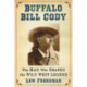 Buffalo Bill Cody: The Man Who Shaped the Wild West Legend