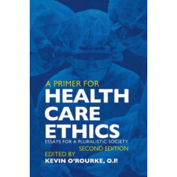 A Primer for Health Care Ethics: Essays for a Pluralistic Society