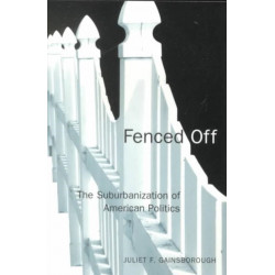 Fenced Off: The Suburbanization of American Politics