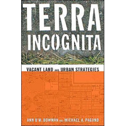 Terra Incognita: Vacant Land and Urban Strategies