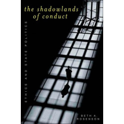 The Shadowlands of Conduct: Ethics and State Politics