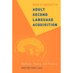 Mind and Context in Adult Second Language Acquisition: Methods, Theory, and Practice