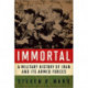 Immortal: A Military History of Iran and Its Armed Forces
