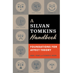 A Silvan Tomkins Handbook: Foundations for Affect Theory