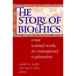 The Story of Bioethics: From Seminal Works to Contemporary Explorations