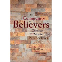 The Community of Believers: Christian and Muslim Perspectives