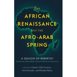 The African Renaissance and the Afro-Arab Spring: A Season of Rebirth?