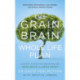 The Grain Brain Whole Life Plan: Boost Brain Performance, Lose Weight, and Achieve Optimal Health